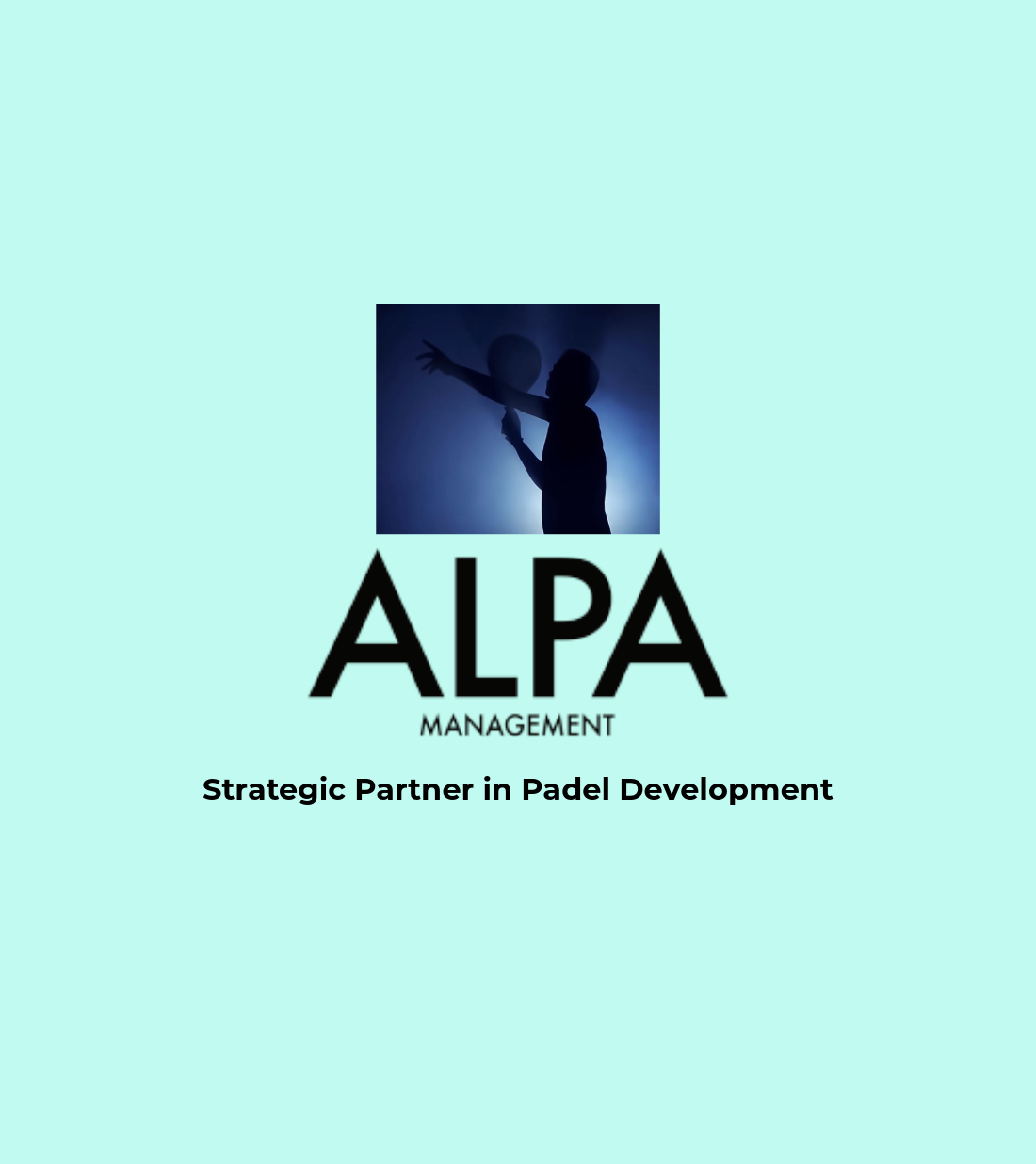 ALPA-Management, Strategic Partner in Padel Developement, number one in the world