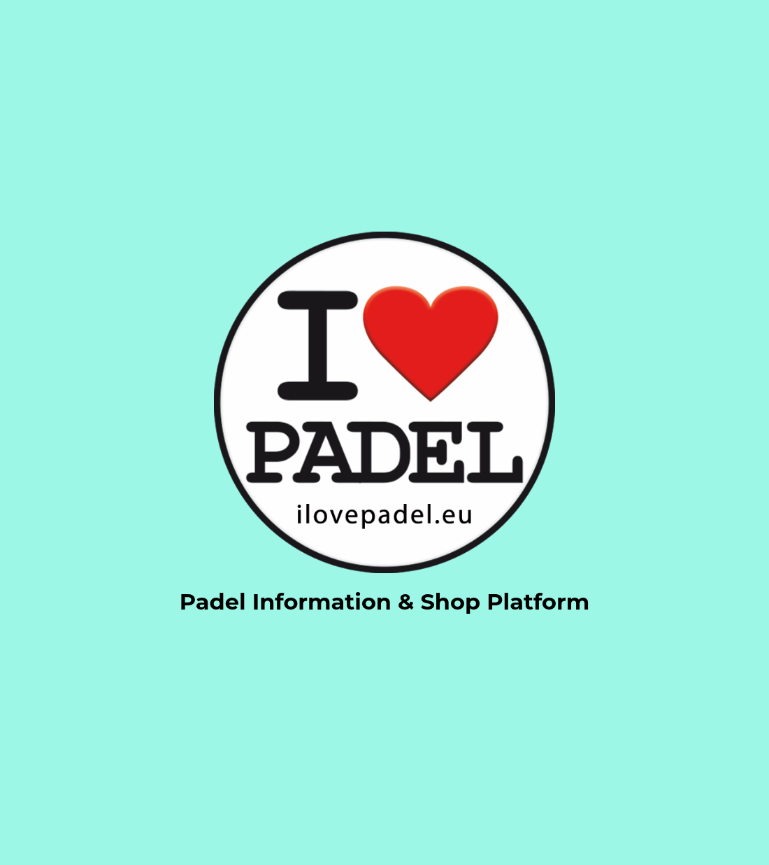 I Love Padel, Padel Information and Shop Platform, Number one and Best in the World